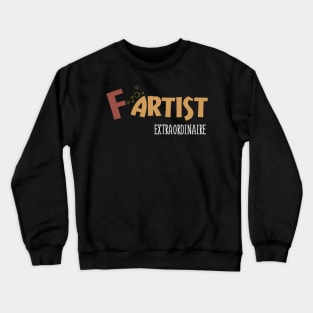 F artist Extraordinaire - A Fart Joke Crewneck Sweatshirt